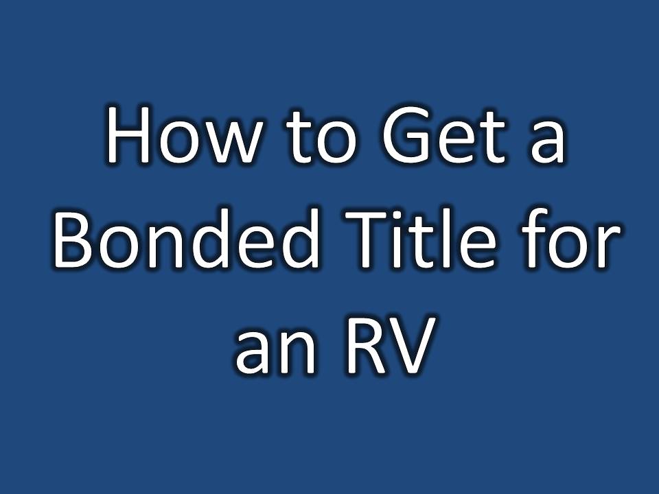 How to Get a Bonded Title for an RV